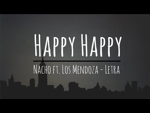 Happy Happy   Nacho ft Los Mendoza LetraLyrics