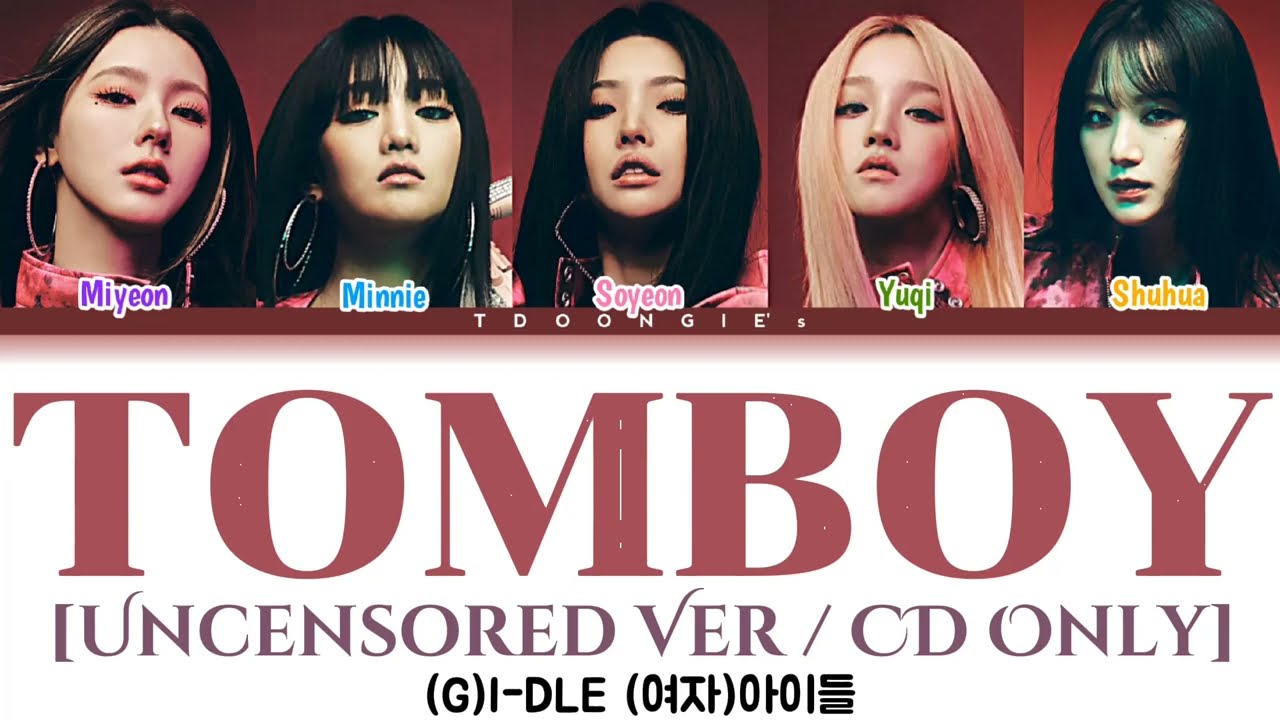 [Uncensored Ver/CD Only](G)I-DLE (여자)아이들 'TOMBOY' LYRICS 가사[Color Coded Lyrics HAN/ROM/ENG + ADLIBS]