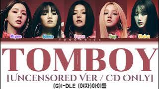 [Uncensored Ver/CD Only](G)I-DLE (여자)아이들 'TOMBOY' LYRICS 가사[Color Coded Lyrics HAN/ROM/ENG   ADLIBS]