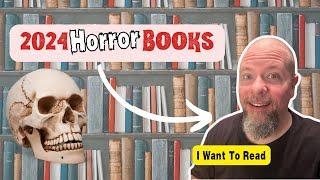 2024 Horror Books Im Most Looking Forward To Reading!