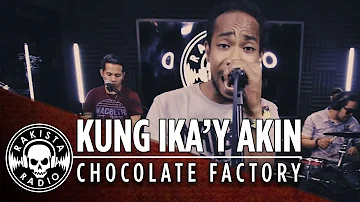 Kung Ika'y Akin by Chocolate Factory | Rakista Live EP40