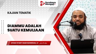 [LIVE] Diammu Adalah Suatu Kemuliaan - Ustadz Syarif Umar Baswedan, Lc