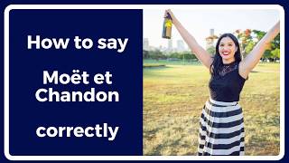 How to say MOET ET CHANDON correctly (finally!)