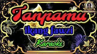 ikang fawzi - Tanpamu (karaoke)