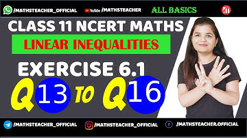 Linear Inequality Class 11 Ex 6.1 {Q13 to Q16} Chapter 6  NCERT CBSE Maths