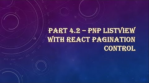 How to use PnP React Controls - ListView with ReactJS Pagination Control