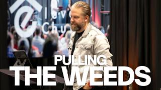 Pulling the Weeds | Pastor Nick Pulley | Elevate Church