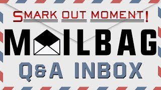 Smark Out Moment Mailbag Q&A March 2018 Inbox (Smack Talk 329)