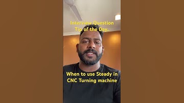 Interview Question Tip of the Day for CNC & Mechanical Engineers- When to use steady in CNC Turning