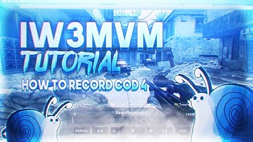How To Record CoD 4 [Complete IW3MVM MVM Guide]