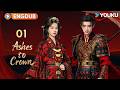 ENGDUB Ashes To Crown EP01 She Uncovered The Deadly Conspiracy That Changed Everything YOUKU 