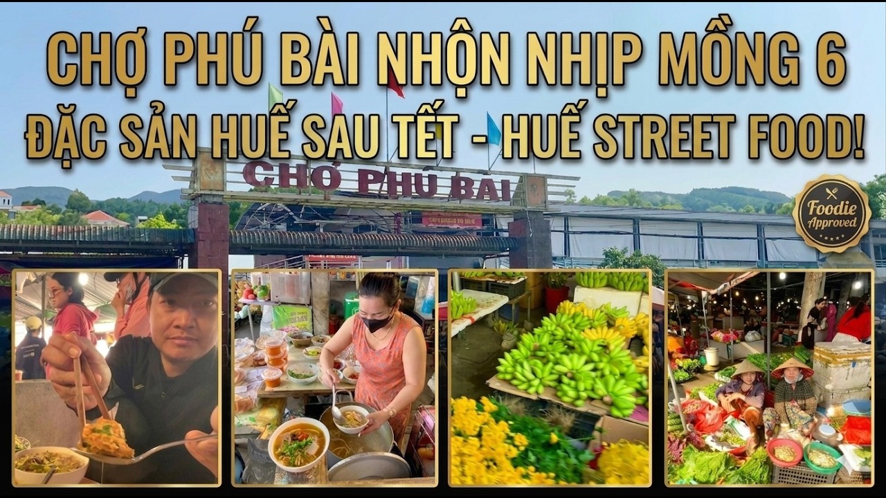 Chợ Phú Bài Mồng 6 – Nhịp Sống Huế Sau Tết.