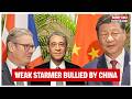 CHINA BULLIES GREAT BRITAIN'S WEAK STARMER: 'UK MUST GROW BACKBONE'