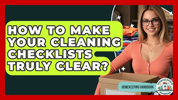 How To Make Your Cleaning Checklists Truly Clear? - Homekeeping Handbook