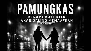 Pamungkas - Berapa Kali Kita Akan Saling Memaafkan (EDM Remix)