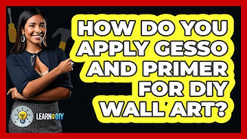 How Do You Apply Gesso And Primer For DIY Wall Art? - LearnToDIY360.com