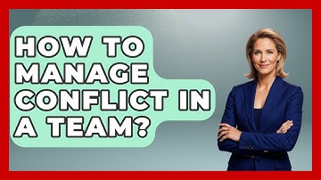 How To Manage Conflict In A Team? - Customer Support Coach