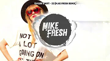 Taylor Swift - 22 (Mike Fresh Remix)