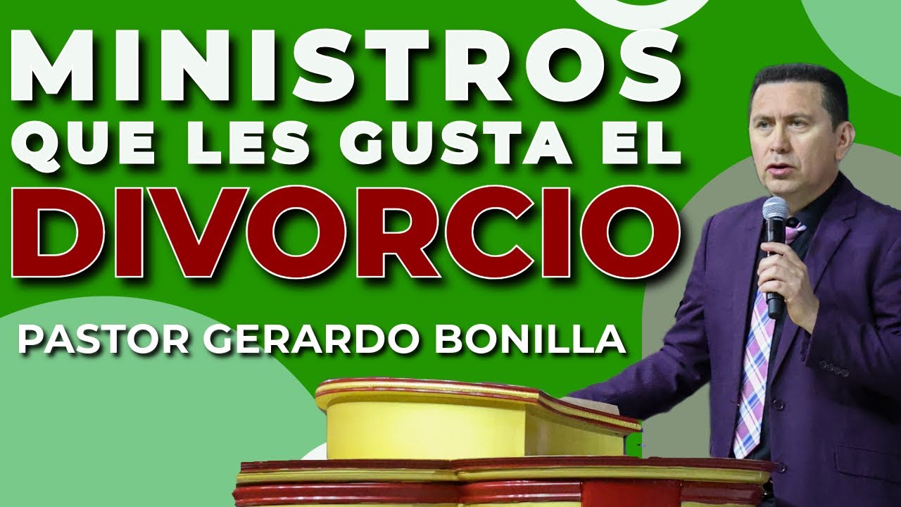 Ministros que Les Gusta el Divorcio - Pastor Gerardo Bonilla