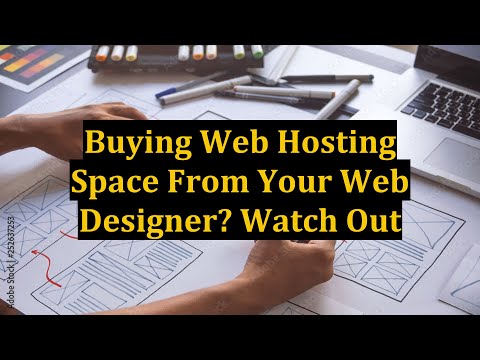 Buying Web Hosting Space From Your Web Designer? Watch Out