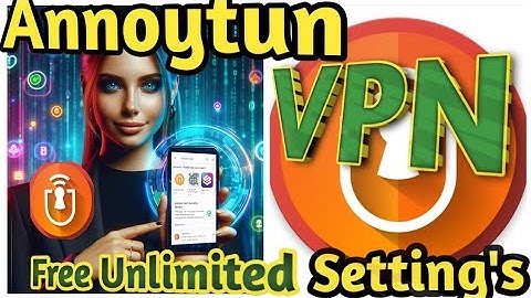 Annoytun VPN: Complete Setup Guide with HTTP Header and SSL Settings