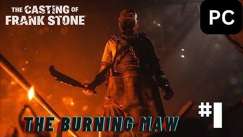 The Casting of Frank Stone gameplay walkthrough part 1 The Burning Maw @gameclips8161