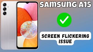 how to fix screen flickering issue samsung galaxy a15