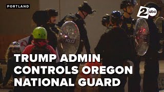 LATEST: Trump administration authorizes National Guard deployment in Oregon