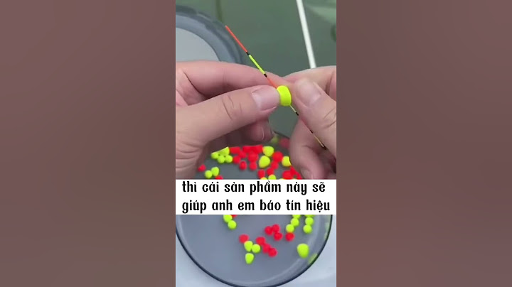 Hạt phao câu đài cho anh em mờ mắt