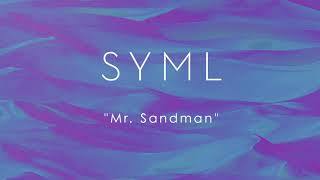 Video thumbnail of "SYML - "Mr. Sandman" [from Behind Her Eyes]"