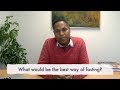 SA36- What would be the best way of fasting?