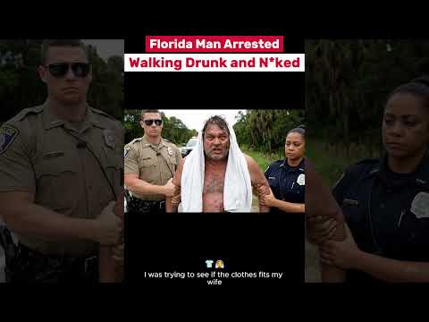 Florida Man arrested because he went out on the streets in a different way.