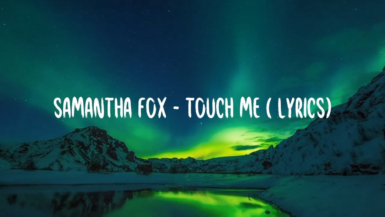 Samantha Fox - Touch Me (I Want Your Body) lyrics