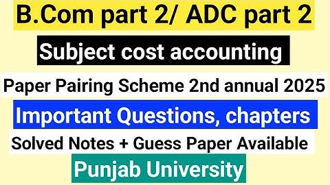 B.com part 2Subject cost accounting important chapters and questions 2nd exam 2025 Punjab University