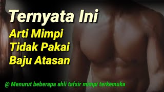 Arti Mimpi Tidak Pakai Baju Atasan Versi Ahli Tafsir Modern