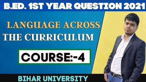 Bihar university B.Ed.1st year 2021 question Course-4 language across the curriculum। BRABU