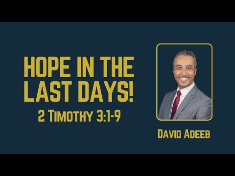 Hope in the Last Days! 2 Timothy 3:1-9