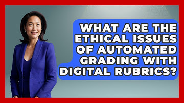 What Are The Ethical Issues Of Automated Grading With Digital Rubrics? - Teacher Tech Toolbox