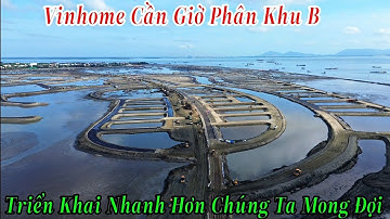 Vinhome Cần Phân Khu B | Triển Khai Quá Thần Tốc Hơn Chúng Ta Mong Đợi 