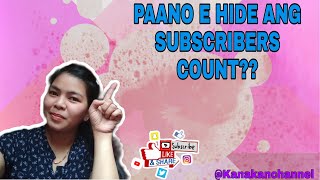 PAANO E HIDE ANG SUBSCRIBER COUNT???// KANAKAN CHANNEL PAANO E HIDE ANG SUBSCRIBER COUNT???// KANAKAN CHANNEL