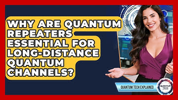 Why Are Quantum Repeaters Essential For Long-distance Quantum Channels? - Quantum Tech Explained