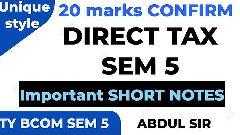SHORT NOTES marks20 full book objectives DIRECT Taxation tybcom sem5 University paper Solution