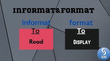informat and format||informat||format||basic sas||sas