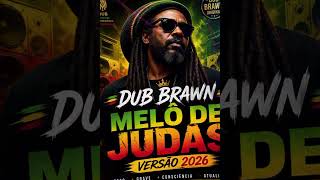 MELÔ DE JUDAS VERSÃO 2026 DUB BRAWN