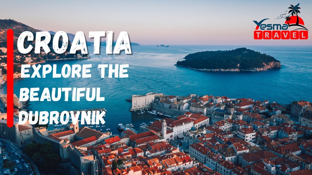 Captivating Dubrovnik, Croatia | Explore the Jewel of the Adriatic | Yesma Travel