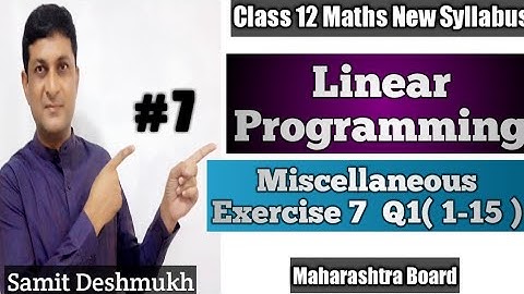 Linear Programming | Miscellaneous Exercise 7 Q1(1-15) | Class 12 Maths | Samit Deshmukh |
