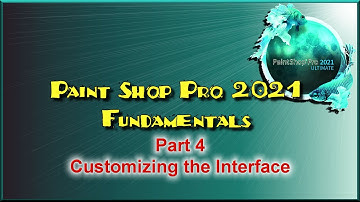 Paint Shop Pro 2021 Tutorial Part 4 Customizing Paint Shop Pro