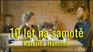 Deset let na samotě bez elektřiny a vody - Kateřina Hümmer