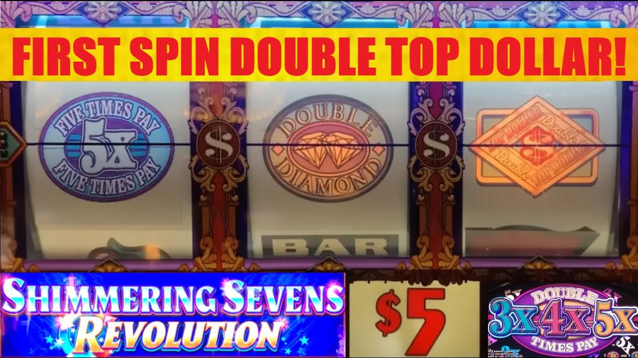 First Spin Double Top Dollar AGAIN! Double 3x4x5x Times Pay + Shimmering Sevens Revolution slot play