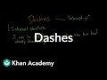 Dashes | Punctuation | Khan Academy